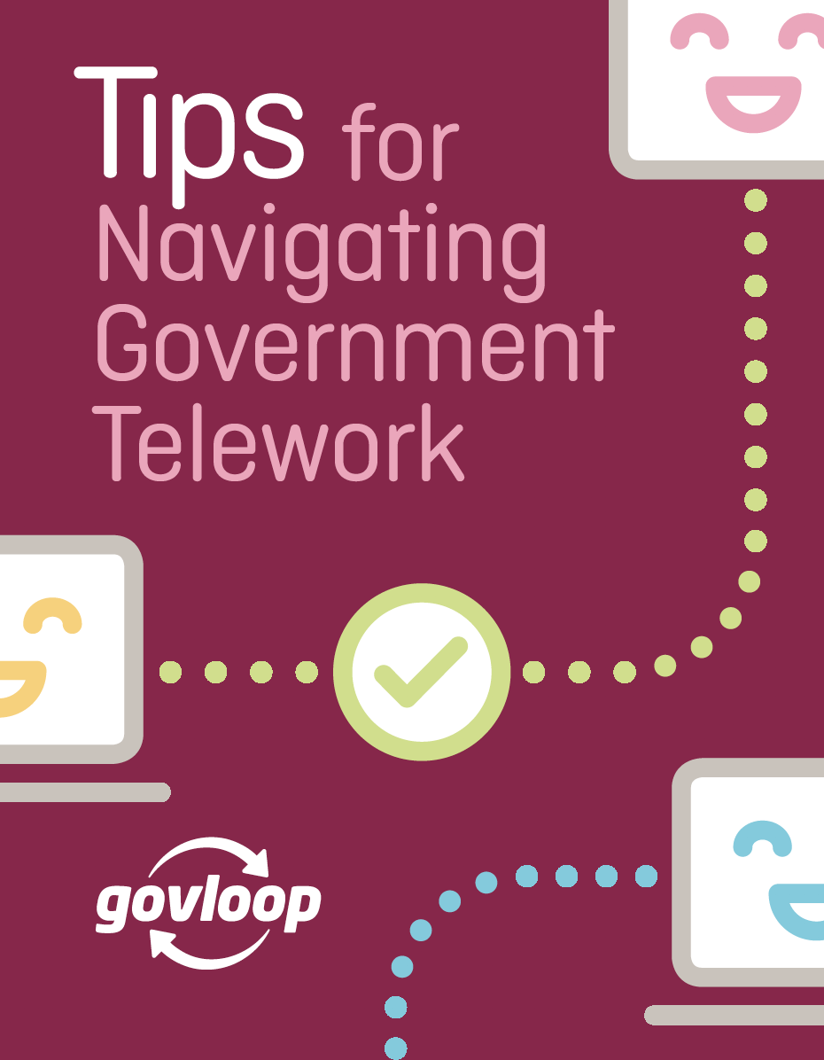 Tips for Navigating Government Telework » Resources  GovLoop