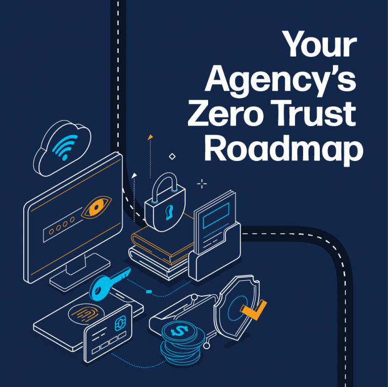 Your Agency’s Zero Trust Roadmap » Resources GovLoop